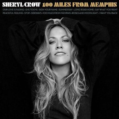 Sheryl Crow - 100 Miles From Memphis 2010